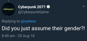 cyberpunk 2077 twitter did you just assume my gender
